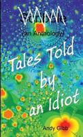 Tales Told by an Idiot