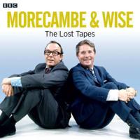 Morecambe and Wise: The Lost Tapes
