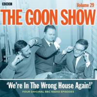 The Goon Show. Volume 29 'We're in the Wrong House Again!'
