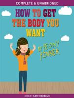 How to Get the Body You Want, by Peony Pinker