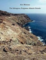 The Selvagens, Forgotten Atlantic Islands