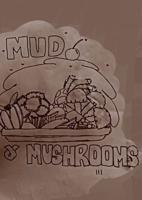 Mud and Mushrooms