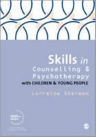 Skills in Counselling & Psychotherapy With Children & Young People