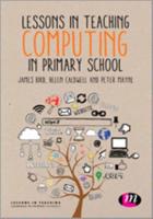 Lessons in Teaching Computing in Primary Schools