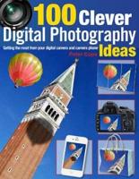 100 Clever Digital Photography Ideas
