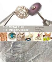 The Metal Clay Techniques Book