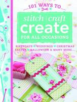101 Ways to Stitch, Craft, Create for All Occasions