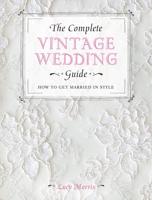The Complete Vintage Wedding Guide