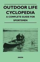 Outdoor Life Cyclopedia - A Complete Guide for Sportsmen