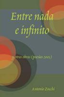 Entre NADA E Infinito y Otras Obras (Poesias 2001)