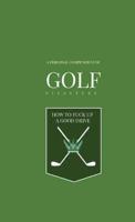Personal Golf Disaster Compendium - How to Stuff Up a Good Drive - Profanity Enriched