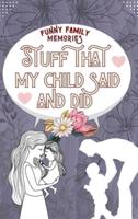 Stuff That My Child Said and Did