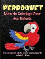 Perroquet Livre de Coloriage Pour des Enfants: Meilleur livre d'activités pour enfants perroquets pour enfants, garçons et filles. Faits mignons et amusants sur les perroquets