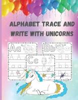 Alphabet Trace and Write with Unicorns : BIG Letter Tracing for Preschoolers and Toddlers ages 2-4