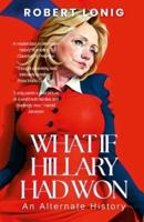 What If Hillary Had Won? An Alternate History