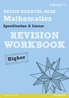 Revise Edexcel GCSE Mathematics Spec A Linear Revision Workbook Higher - Print and Digital Pack