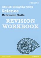 Revise Edexcel: Edexcel GCSE Science Extension Units Revision Workbook - Print and Digital Pack