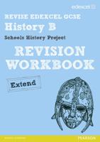 Revise Edexcel GCSE History. Specification B, Schools History Project