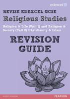 Revise Edexcel GCSE Religious Studies. Religion & Life (Unit 1) and Religion & Society (Unit 8) Christianity & Islam