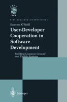 User-Developer Cooperation in Software Development : Building Common Ground and Usable Systems