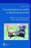 Conversations with a Mathematician : Math, Art, Science and the Limits of Reason