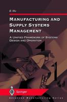 Manufacturing and Supply Systems Management : A Unified Framework of Systems Design and Operation