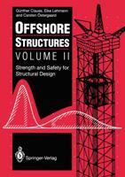 Offshore Structures : Volume II Strength and Safety for Structural Design