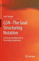 GSN - The Goal Structuring Notation : A Structured Approach to Presenting Arguments