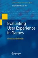Evaluating User Experience in Games : Concepts and Methods