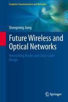 Future Wireless and Optical Networks : Networking Modes and Cross-Layer Design