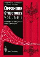 Offshore Structures: Volume I: Conceptual Design and Hydromechanics