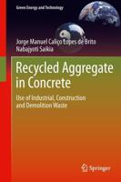 Recycled Aggregate in Concrete : Use of Industrial, Construction and Demolition Waste