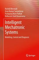 Intelligent Mechatronic Systems : Modeling, Control and Diagnosis