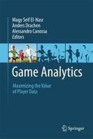 Game Analytics : Maximizing the Value of Player Data