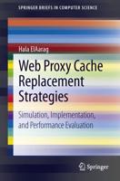 Web Proxy Cache Replacement Strategies : Simulation, Implementation, and Performance Evaluation
