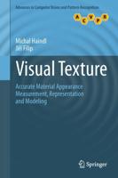 Visual Texture : Accurate Material Appearance Measurement, Representation and Modeling