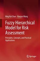 Fuzzy Hierarchical Model for Risk Assessment : Principles, Concepts, and Practical Applications