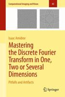 Mastering the Discrete Fourier Transform in One, Two or Several Dimensions : Pitfalls and Artifacts