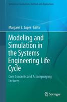 Modeling and Simulation in the Systems Engineering Life Cycle : Core Concepts and Accompanying Lectures