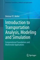 Introduction to Transportation Analysis, Modeling and Simulation : Computational Foundations and Multimodal Applications