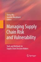 Managing Supply Chain Risk and Vulnerability : Tools and Methods for Supply Chain Decision Makers