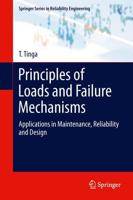 Principles of Loads and Failure Mechanisms : Applications in Maintenance, Reliability and Design
