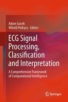 ECG Signal Processing, Classification and Interpretation : A Comprehensive Framework of Computational Intelligence