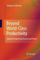 Beyond World-Class Productivity : Industrial Engineering Practice and Theory