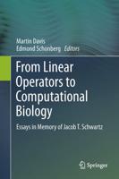 From Linear Operators to Computational Biology : Essays in Memory of Jacob T. Schwartz