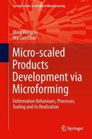 Micro-scaled Products Development via Microforming : Deformation Behaviours, Processes, Tooling and its Realization