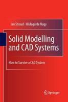 Solid Modelling and CAD Systems : How to Survive a CAD System