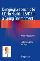 Bringing Leadership to Life in Health: LEADS in a Caring Environment : A New Perspective