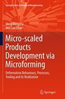 Micro-scaled Products Development via Microforming : Deformation Behaviours, Processes, Tooling and its Realization