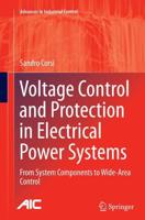 Voltage Control and Protection in Electrical Power Systems : From System Components to Wide-Area Control